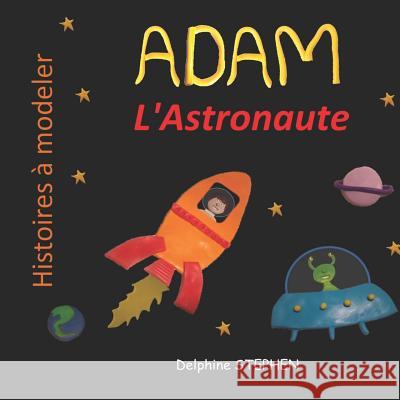 Adam l'Astronaute Delphine Stephen 9781092830638