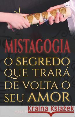 Mistagogia, O Segredo que Trará de Volta o Seu Amor Design, Foxlune 9781092855273 Independently Published