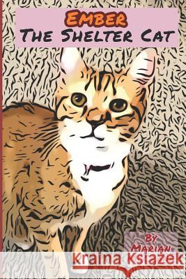 Ember: The Shelter Cat Marian McCrane 9781092863483 Independently Published