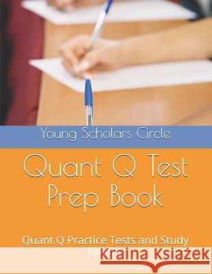 Quant Q Test Prep Book: Quant Q Practice Tests and Study Guides Young Scholars Circle 9781092864275 Independently Published