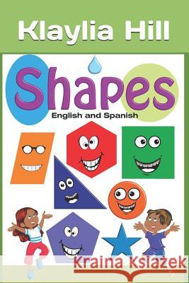 Shapes: In English and Spanish Kynnadie D. Davis Lakeisha a. Gardner Klaylia Hill 9781092864442