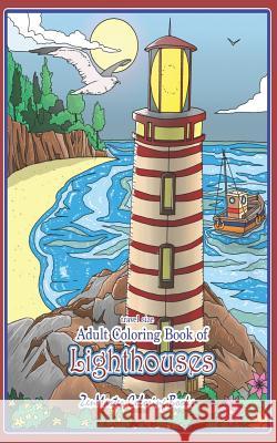Travel Size Adult Coloring Book of Lighthouses: 5x8 Coloring Book for Adults of Lighthouses From Around the World With Scenic Views, Beach Scenes and More for Stress Relief and Relaxation Zenmaster Coloring Books 9781092865128 Independently Published