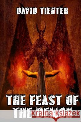 The Feast of the Demon David Tienter 9781092867740 Independently Published