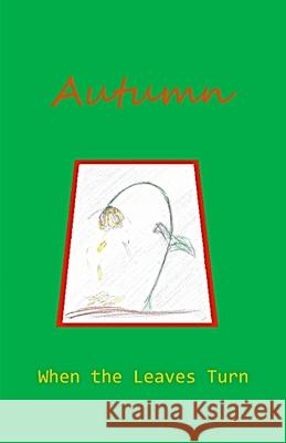 Autumn: When the Leaves Turn Jack A 9781092877718 Independently Published