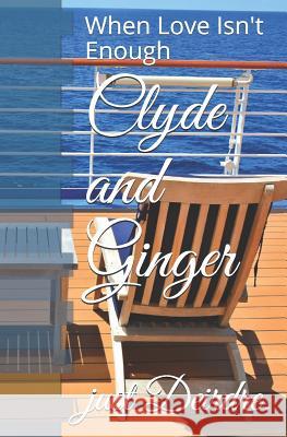 Clyde and Ginger: When Love Isn't Enough Michelle Rascon Just Deirdre 9781092882927 Independently Published