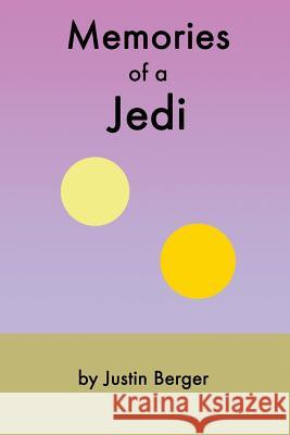 Memories of a Jedi Justin Berger 9781092882996 Independently Published