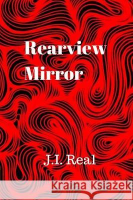 Rearview Mirror Jesus Ivan Real 9781092884877