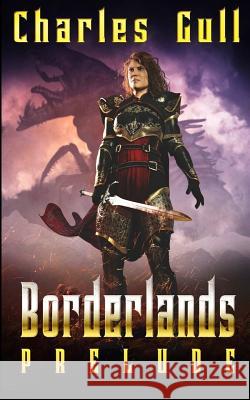 Borderlands: Prelude Lee Dunning Charles Gull 9781092886888 Independently Published