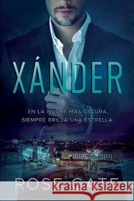 Xánder: En la noche más oscura, siempre brilla una estrella Gate, Rose 9781092888653 Independently Published