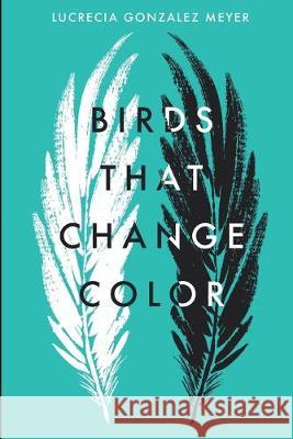 Birds that Change Color Lucrecia Gonzale 9781092888820