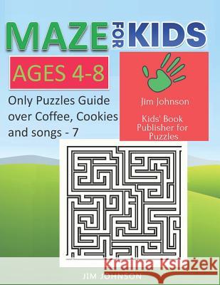 Maze for Kids Ages 4-8 - Only Puzzles No Answers Guide You Need for Having Fun on the Weekend - 7: 100 Mazes Each of Full Size A4 Page - 8.5x11 Inches Jim Johnson 9781092891912 Independently Published