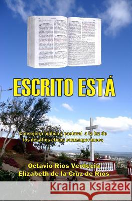 Escrito está: Consejería bíblica y pastoral a la luz de los desafíos éticos contemporáneos de la Cruz de Ríos, Elízabeth 9781092892797 Independently Published