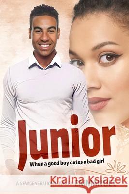 Junior: When a good boy dates a bad girl Emmanuel Kwarteng 9781092910828 Independently Published