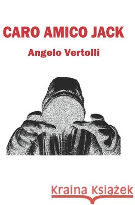 Caro amico Jack Vertolli, Angelo 9781092916844