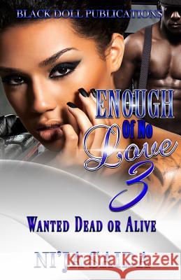 Enough of No Love 3: Wanted Dead or Alive Nija Saida 9781092921343 Independently Published