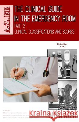 The Clinical Guide in the Emergency Room: Part 2: Clinical Classifications and Scores Mina Azer 9781092927062 Independently Published