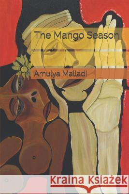 The Mango Season Amulya Malladi 9781092928793