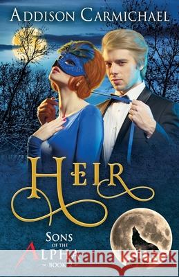 Heir Addison Carmichael 9781092929851 Independently Published