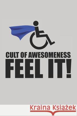 Cult of Awesomeness - Feel It!: 100 pages, 6 x 9 in (15.2 x 22.9 cm) Ramped Up Notebooks 9781092945646 Independently Published