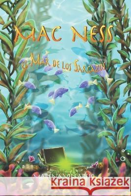 Mac Ness, El Mar de Los Sargazos: Libro de Aventuras Juveniles Malena Villarejo 9781092946155 Independently Published