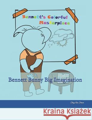 Bennett Bunny Big Imagination Tracy-Ann L. Francis 9781092950749 Independently Published