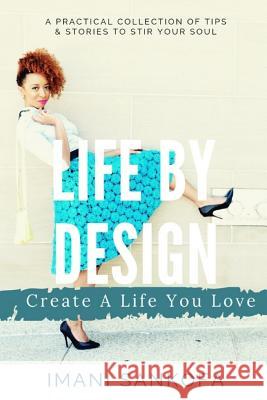 Life By Design: Create A Life You Love Sankofa, Imani 9781092970600