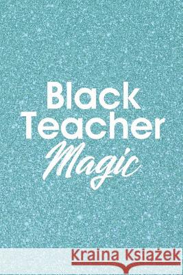 Black Teacher Magic Mrs Welch Press 9781092991117 Independently Published