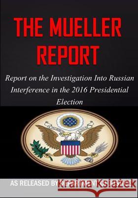 The Mueller Report: The Report on the Investigation into Russian Interference in the 2016 Presidential Election Robert S. Mueller 9781092994071 Hijezglobal