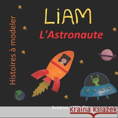 Liam l'Astronaute Delphine Stephen 9781092997850