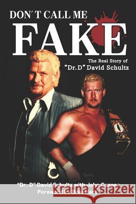 Don't Call Me Fake: The Real Story of Dr. D David Schultz Cosper, John 9781093123081 Independently Published