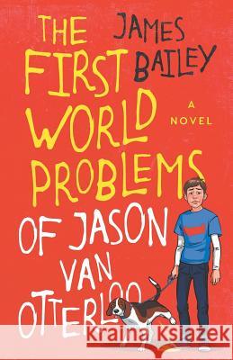 The First World Problems of Jason Van Otterloo James Bailey 9781093132427