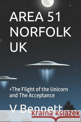 Area 51 Norfolk UK: +The Flight of the Unicorn and The Acceptance V. R. Bennett 9781093133783 Independently Published