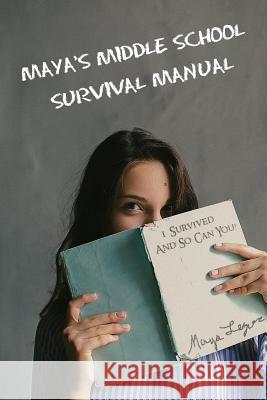 Maya's Middle School Survival Manual Joe Legros Maya Legros 9781093139396 Independently Published