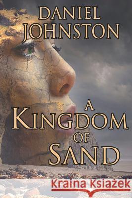 A Kingdom of Sand: A Tale of The White Raven Daniel J. Johnston 9781093141955