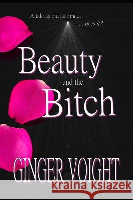 Beauty and the Bitch Ginger Voight 9781093143430