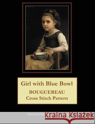 Girl with Blue Bowl: Bouguereau Cross Stitch Pattern Kathleen George Cross Stitch Collectibles 9781093146097 Independently Published