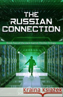 The Russian Connection: Book Two of the Jack Garret Thriller Trilogy John Lenardon 9781093157970 Independently Published