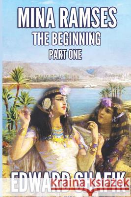 Mina Ramses: Part One: The Beginning Edward Shafik 9781093165609 Independently Published