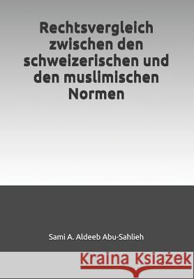 Rechtsvergleich zwischen den schweizerischen und den muslimischen Normen Zaugg, David 9781093169164 Independently Published