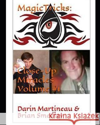 Magic Tricks: Close-Up Miracles Volume #1 Darin Martineau 9781093171419