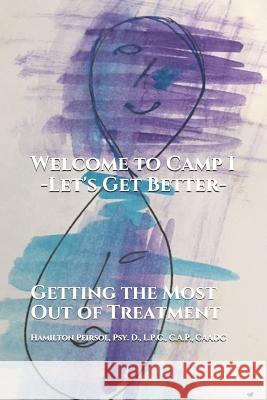 Welcome to Camp: Getting the Most Out of Inpatient Treatment Hamilton Peirsol 9781093173536 Independently Published