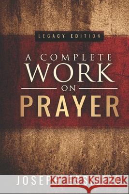 A Complete Work on Prayer Joseph Essilfie 9781093219463 Independently Published