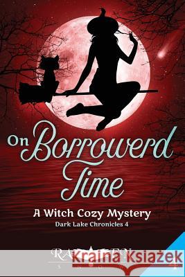 On Borrowed Time: A Witch Cozy Mystery Raven Snow 9781093223880