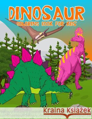 Dinosaur Coloring Book For Kids: Fun And Creative Dinosaur Coloring Designs For Kids Ages 6 and Above Dave Quinn 9781093238846 Independently Published