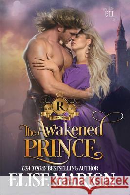 The Awakened Prince: A Historical Fantasy Romance Elise Marion 9781093252682 Independently Published