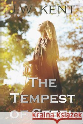 A Tempest of Steel J. W. Kent 9781093254686 Independently Published