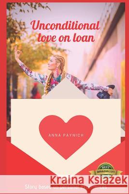 Unconditional Love on Loan: Story based on personal experiences Darja Furek Emanuela D Anna Paynich 9781093255508 Independently Published