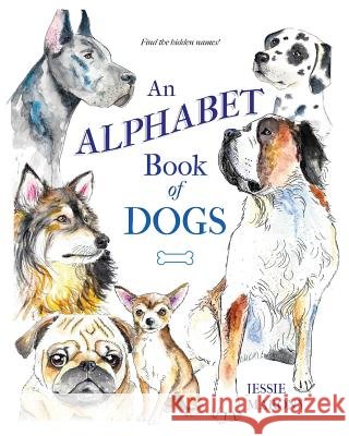 An Alphabet Book of Dogs Jessie Marony 9781093258486 Independently Published