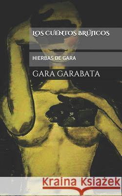 Cuentos Brujicos: Hierbas de Gara Gara Garabata 9781093260762