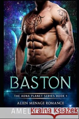 Baston: Alien Menage Romance Amelia Wilson 9781093268249 Independently Published